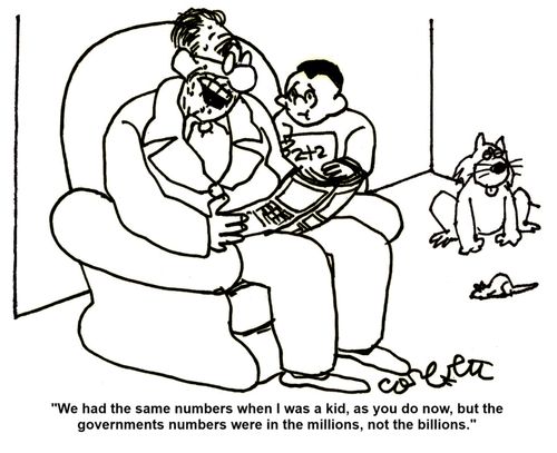 'We had the same numbers when I was a kid, as you do now, but the governments numbers were in the millions, not the billions.' 