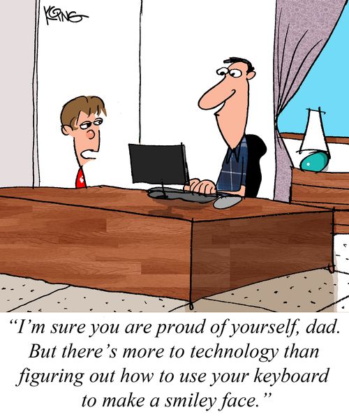 "I'm sure you are proud of yourself, dad. But there's more to technology than figuring out how to use your keyboard to make a smiley face."