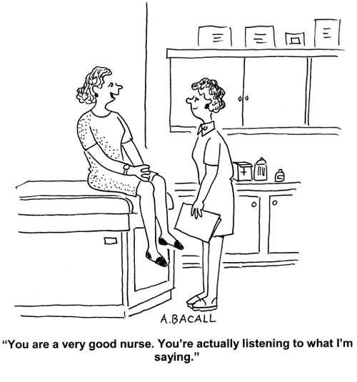'You are a very good nurse. You're actually listening to what I'm saying.'