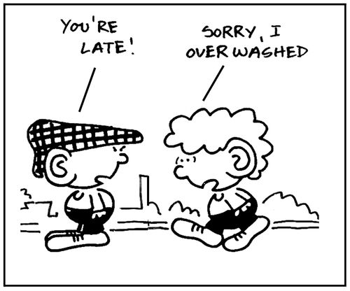 'Sorry, I overwashed.'