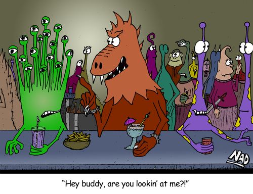 An alien with 16 eyes sit innocently at a bar and the scary alien next to him says - 'Hey buddy, are you lookin' at me?!'