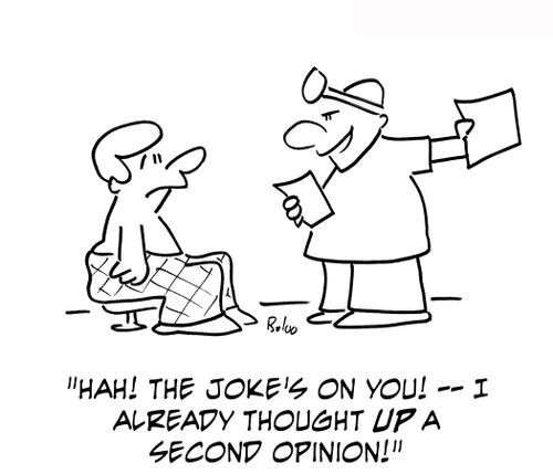 'Hah! The joke's on you — I already thought up a second opinion!'