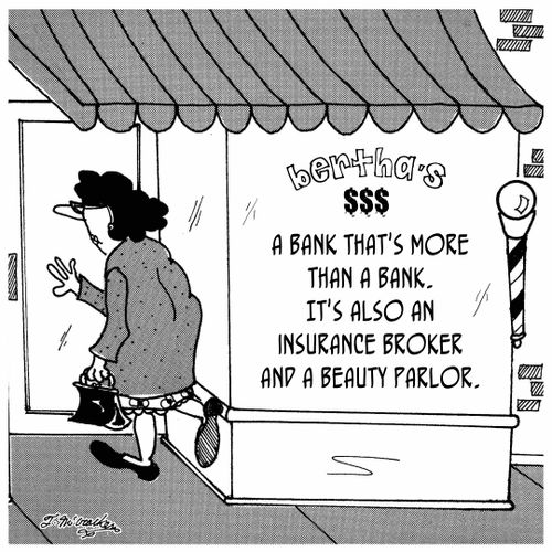 Bertha's: A bank that's more than a bank. It's also an insurance broker and a beauty parlor.