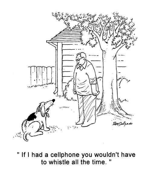 'If I had a cellphone you wouldn't have to whistle all the time.'