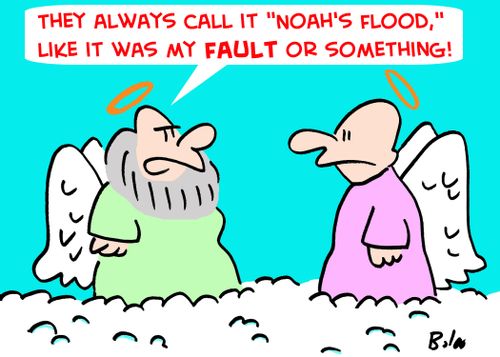 'They always call it 'Noah's flood,' like it was my fault or something!'