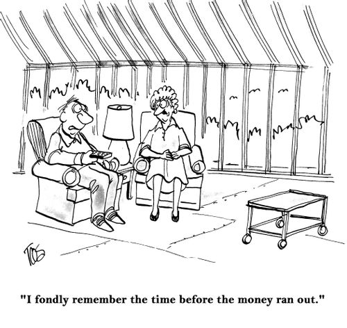 "I fondly remember the time before the money ran out."