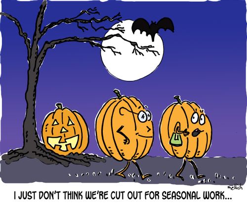 "I just don't think we're cut out for seasonal work..."