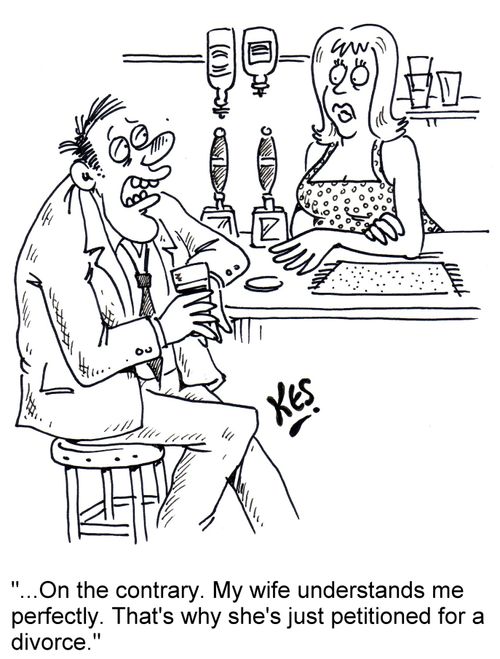 '... On the contrary. My wife understands me perfectly. That's why she's just petitioned for a divorce.'