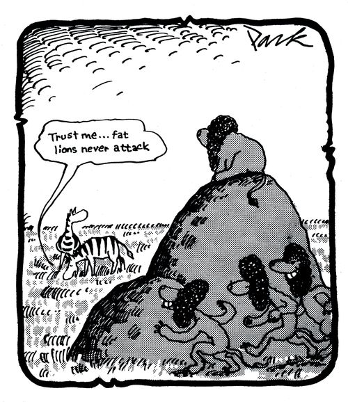 'Trust me... fat lions never attack.'