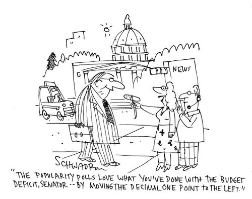 'The popularity polls love what you've done with the budget deficit....moving the decimal one point to the left.'