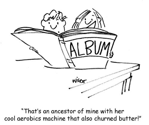 'That's an ancestor of mine with her cool aerobics machine that also churned butter!'