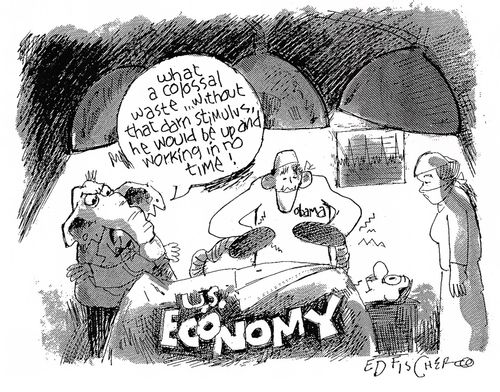 "What A Colossal Waste, Without That Darn Stimulus He Would Be Up And Working In No Time.'