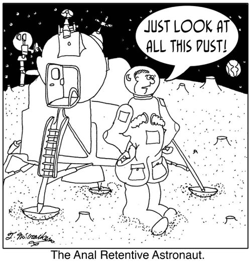 'The Anal Retentive Astronaut.' 'Just LOOK at all this DUST!'