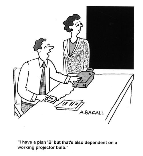'I have a plan 'B' but that's also dependent on a working projector bulb.'