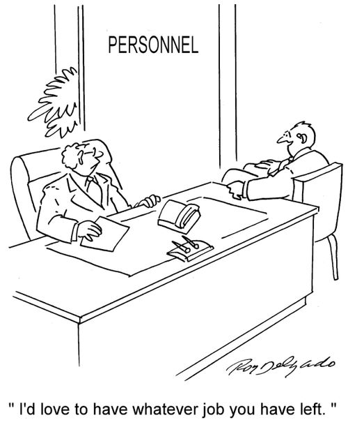 'I'd love to have whatever job you have left.'