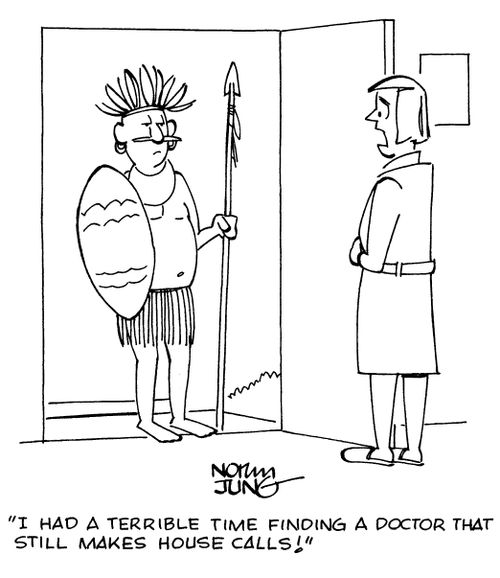 "I had a terrible time finding a doctor that still makes house calls!"