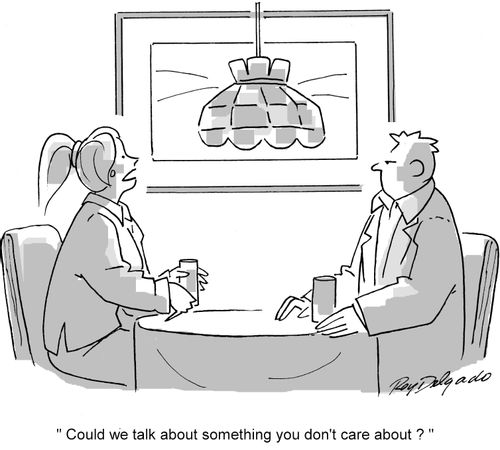 'Could we talk about something you don't care about?'