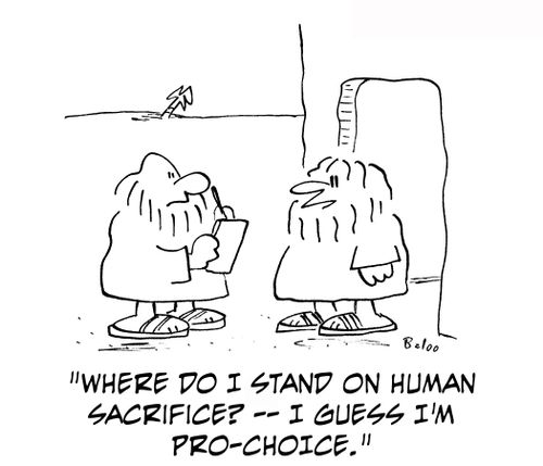 'Where do I stand on human sacrifice? ? I guess I'm pro-choice.'