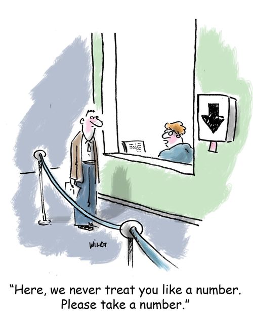 'Here, we never treat you like a number. Please take a number.'