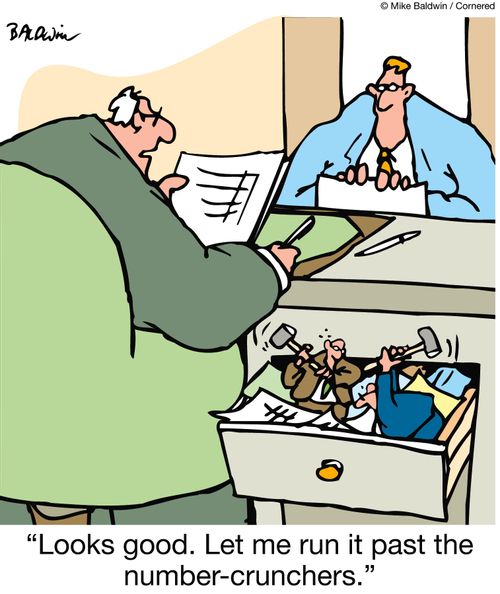 'Looks good.  Let me run it past the number-crunchers.'