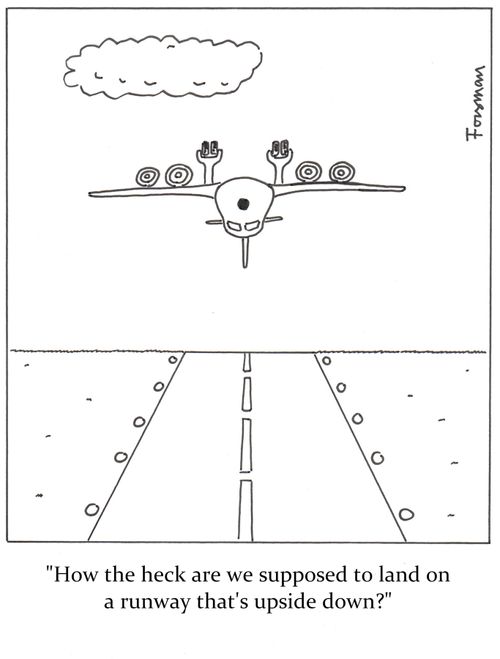 'How the heck are we supposed to land on a runway that's upside down?'