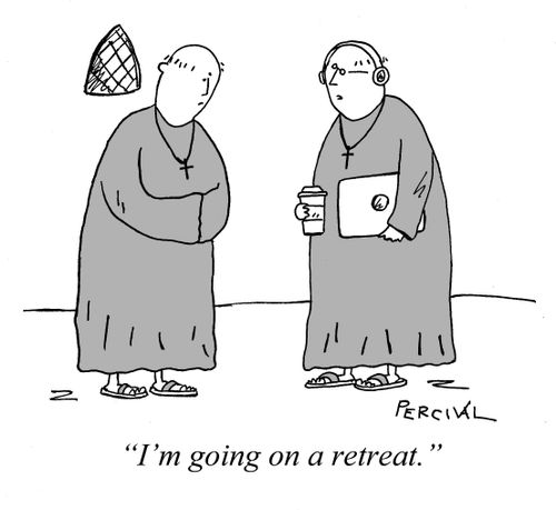 "I'm going on a retreat."