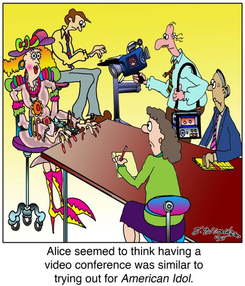 'Alice seemed to think having a video conference was similar to trying out for American Idol.'
