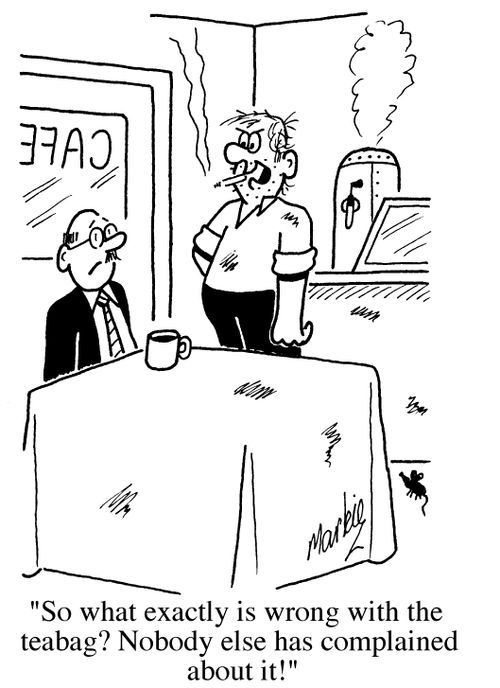 "So what exactly is wrong with the teabag? Nobody else has complained about it!"