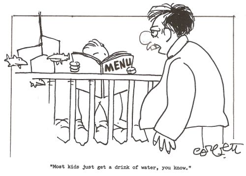 Kid reads from menu: 'Most kids just get a drink of water, you know.'