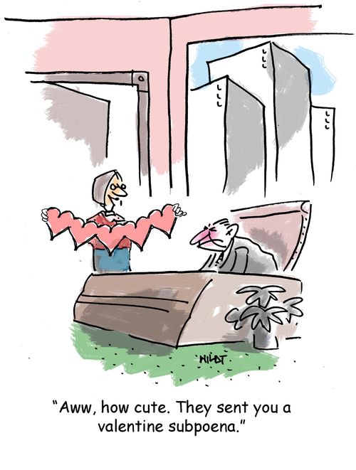 'Aww, how cute. They sent you a valentine subpoena.'