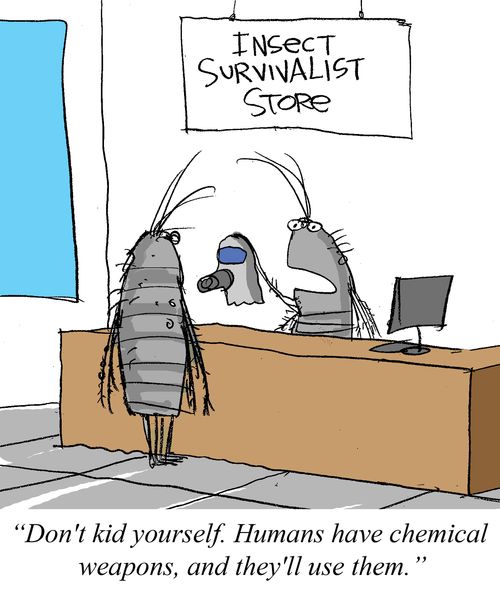 'Don't kid yourself. Humans have chemical weapons, and they'll use them.'
