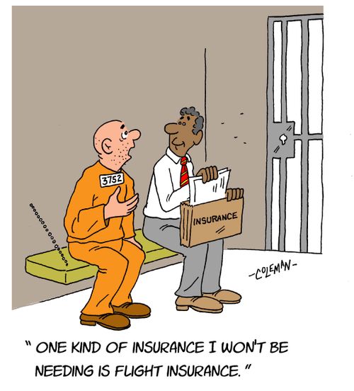 "One kind of insurance I won't be needing is flight insurance."