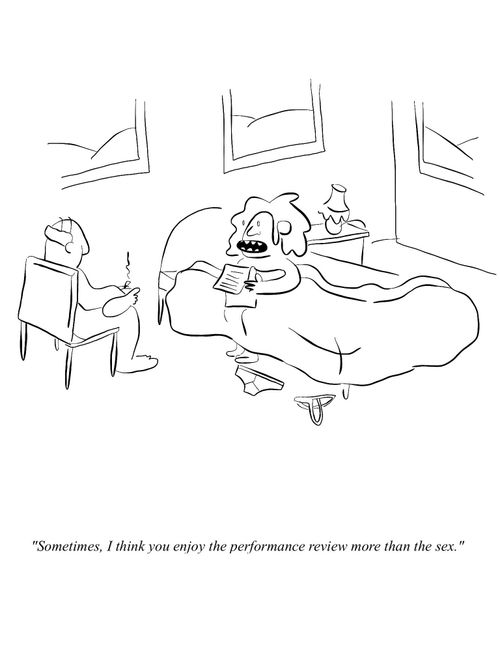 "Sometimes, I think you enjoy the performance review more than the sex."