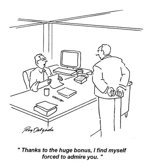 'Thanks to the huge bonus, I find myself forced to admire you.'