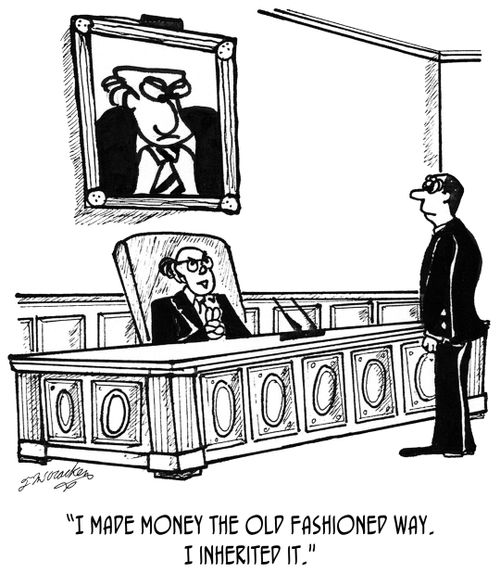 "I made money the old fashioned way. I inherited it."