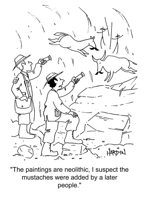 'The paintings are neolithic, I suspect the Mustaches wee added by a later people.'