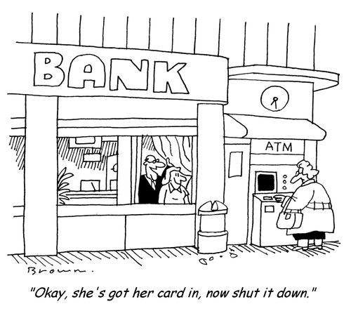 'Okay, she's got her card in, now shut it down.'