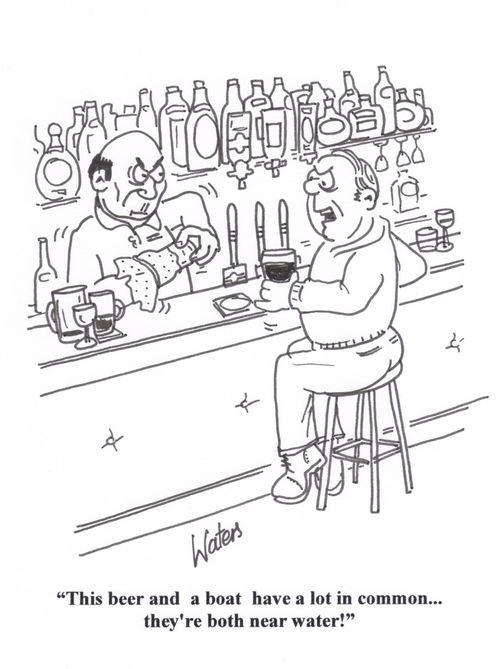 'This beer and a boat have a lot in common... they're both near water!'