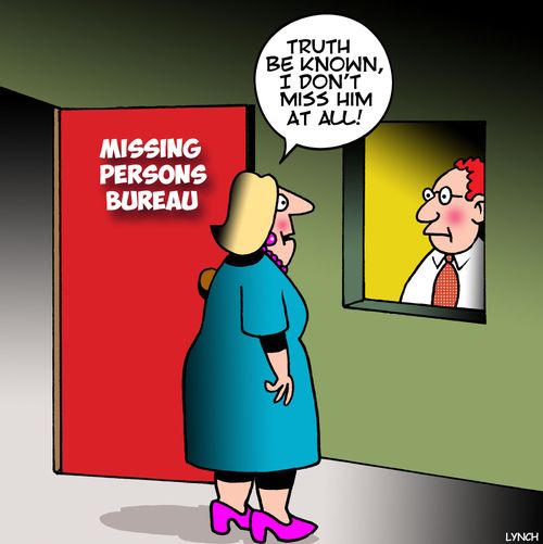 "Truth be known, I don't miss him at all!"