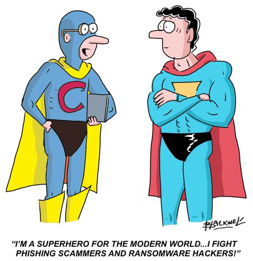 "I'm a superhero for the modern world...I fight phishing scammers and ransomware hackers!"