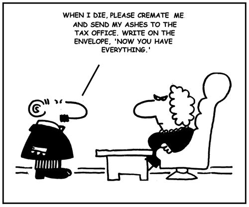 'When I die please cremate me and send my ashes to the tax office. Write on the envelope, now you have everything.'