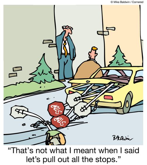 "That's not what I meant when I said let's pull out all the stops."