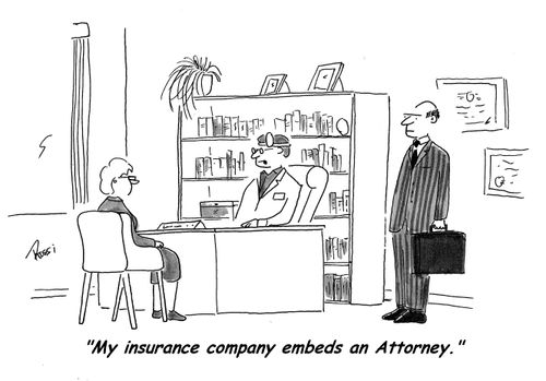 'My insurance company embeds an Attorney.'