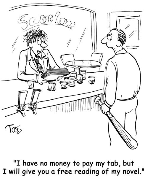 'I have no money to pay my tab, but I will give you a free reading of my novel.'