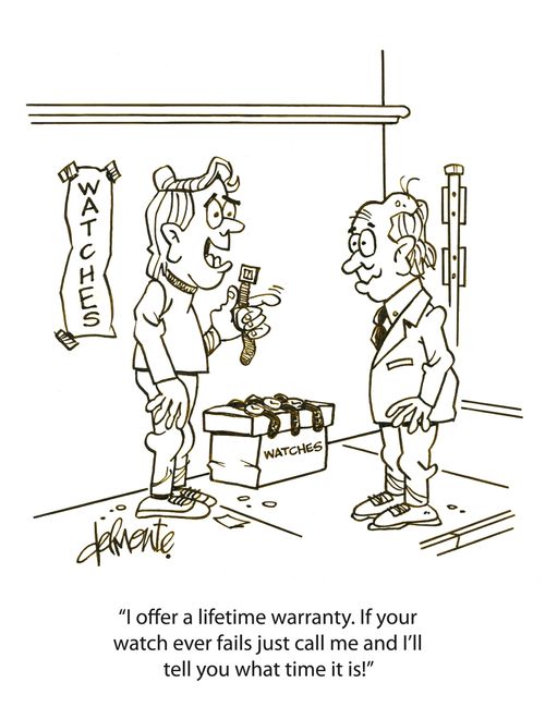 'I offer a lifetime warranty. If your watch ever fails just call me and I'll tell you what time it is!'