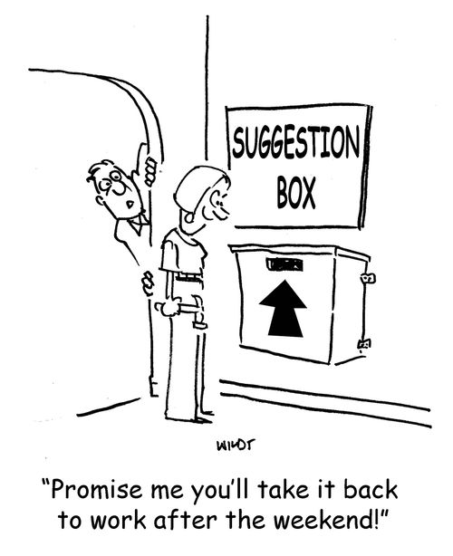 'Promise me you'll take it back to work after the weekend!'