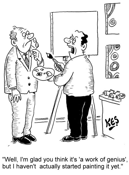 "Well, I'm glad you think it's 'a work of genius', but I haven't actually started painting it yet."