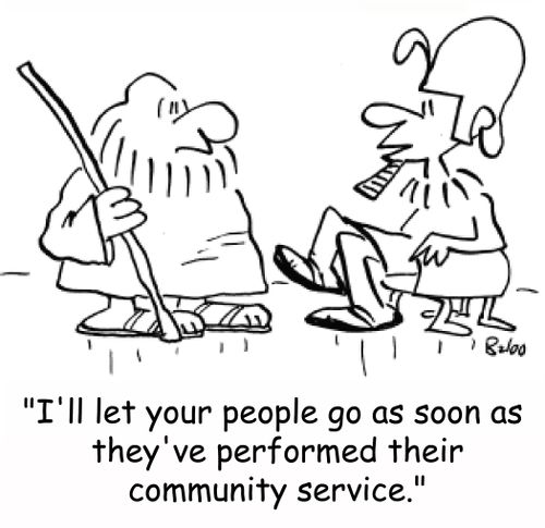 'I'll let your people go as soon as they've performed their community service.'