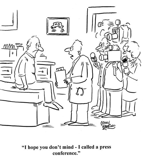 Doctor to patient regarding awaiting media: 'I hope you don't mind - I called a press conference.'