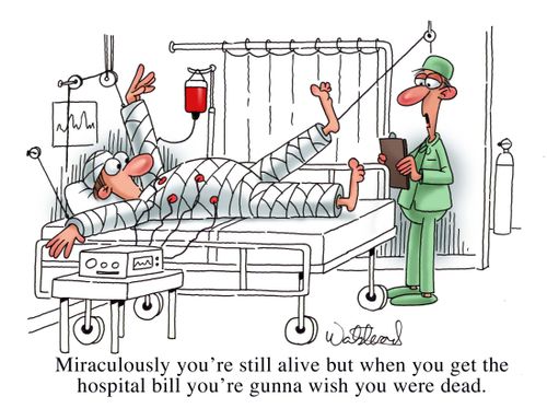 Hospital bill will make you wish you were dead.